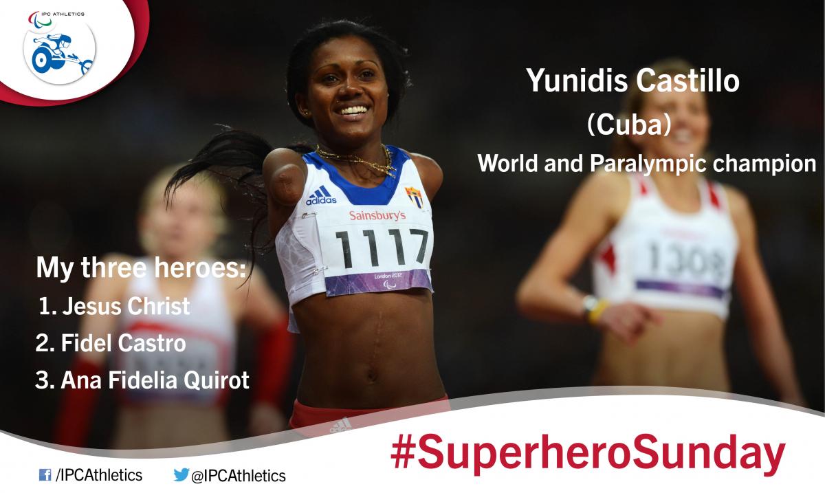 Multiple world and Paralympic champion, Yunidis Castillo, gives an insight into her three heroes.