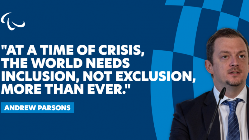 Quote graphic of IPC President Andrew Parsons that reads: At a time of crisis, the world needs inclusion, not exclusion, more than ever