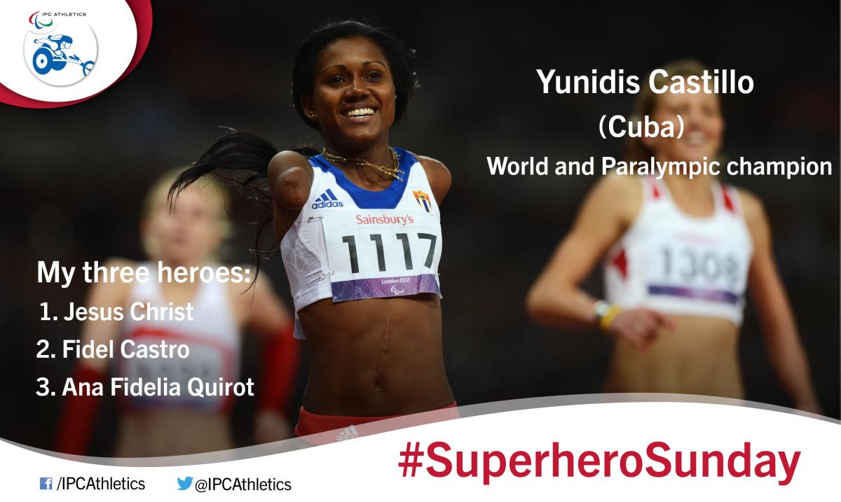 #SuperheroSunday: Yunidis Castillo Multiple world and Paralympic champion, Yunidis Castillo, gives an insight into her three heroes.