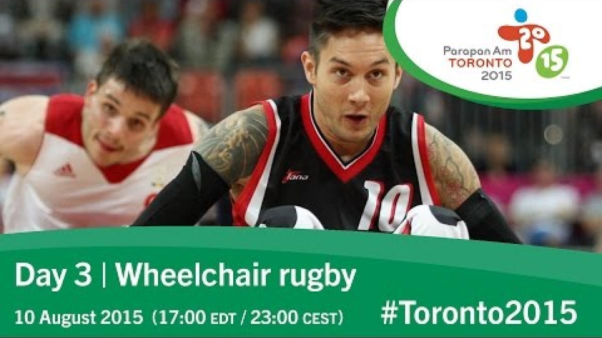Day 3 | Wheelchair rugby | Toronto 2015 Parapan American Games