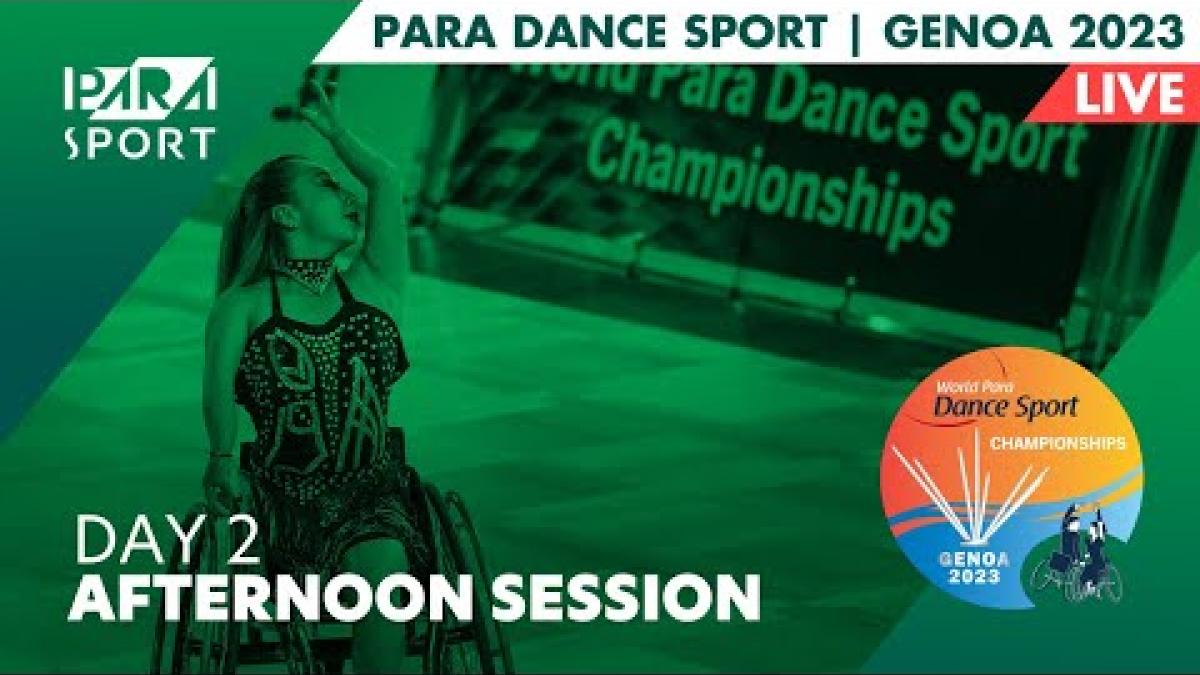 Genoa 2023 | Para Dance World Sport Championships | Day 2 | Afternoon Session