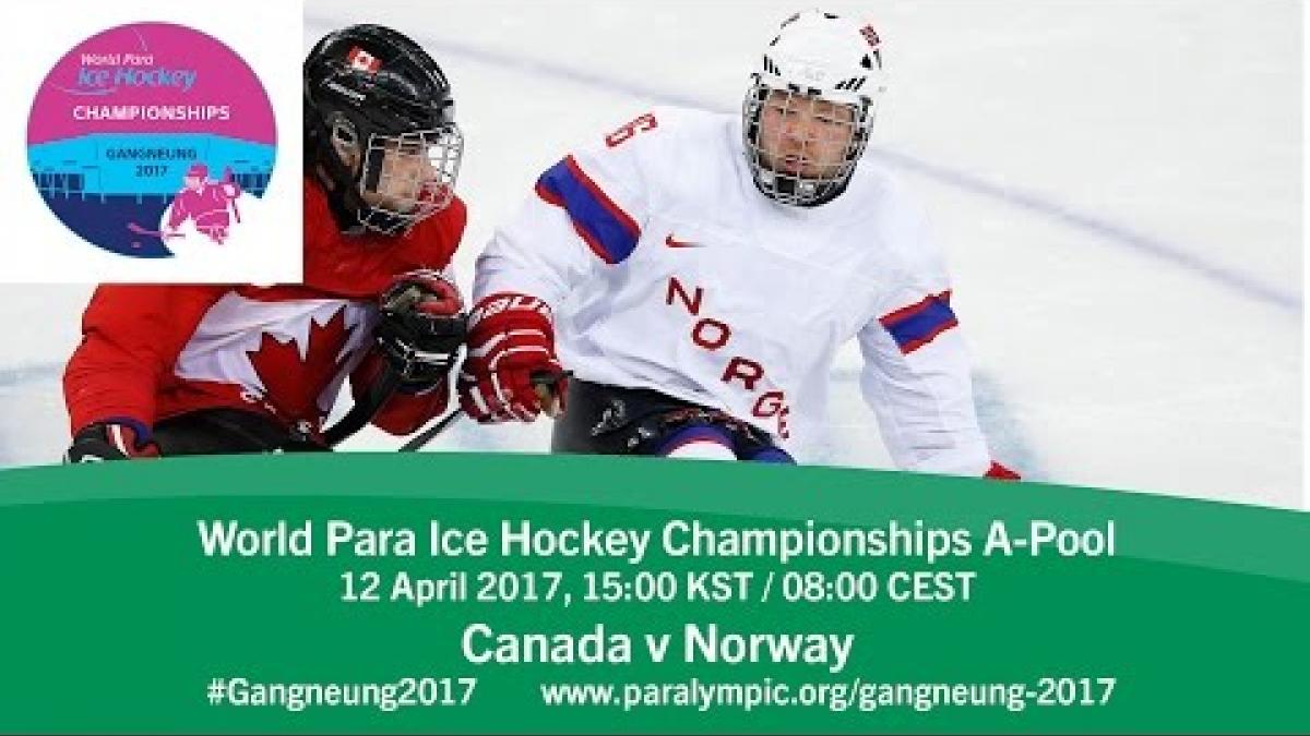Canada v Norway | Prelim |  2017 World Para Ice Hockey Championships A-Pool, Gangneung