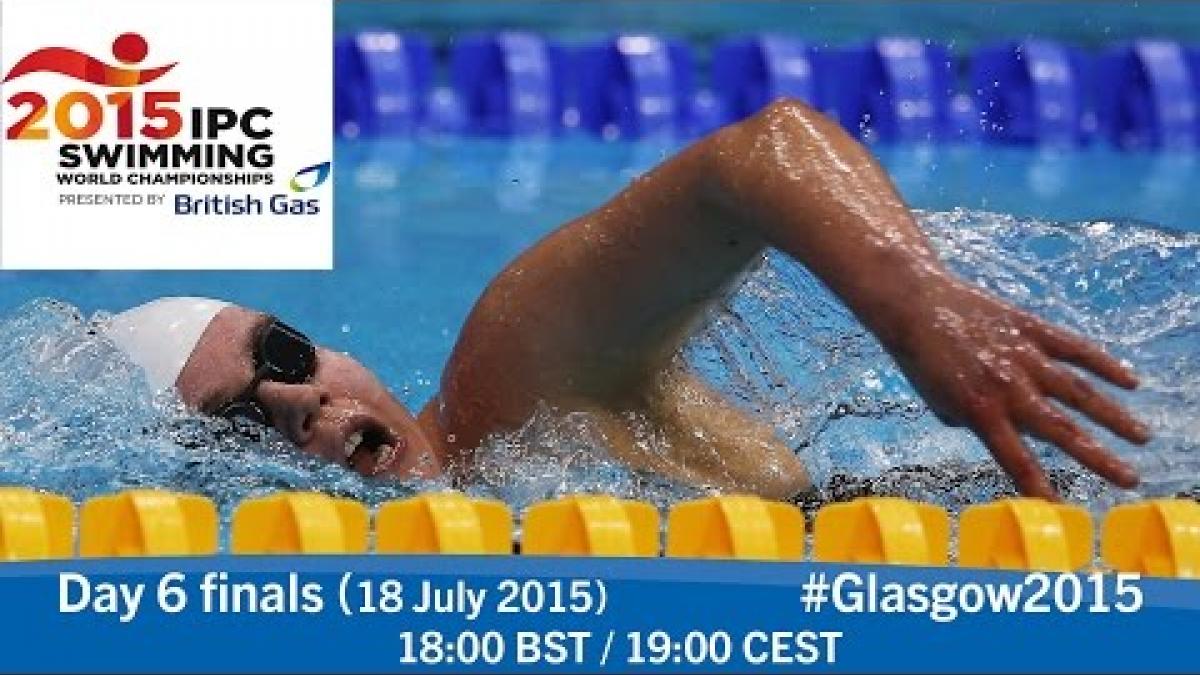 Day 6 finals | 2015 IPC Swimming World Championships, Glasgow