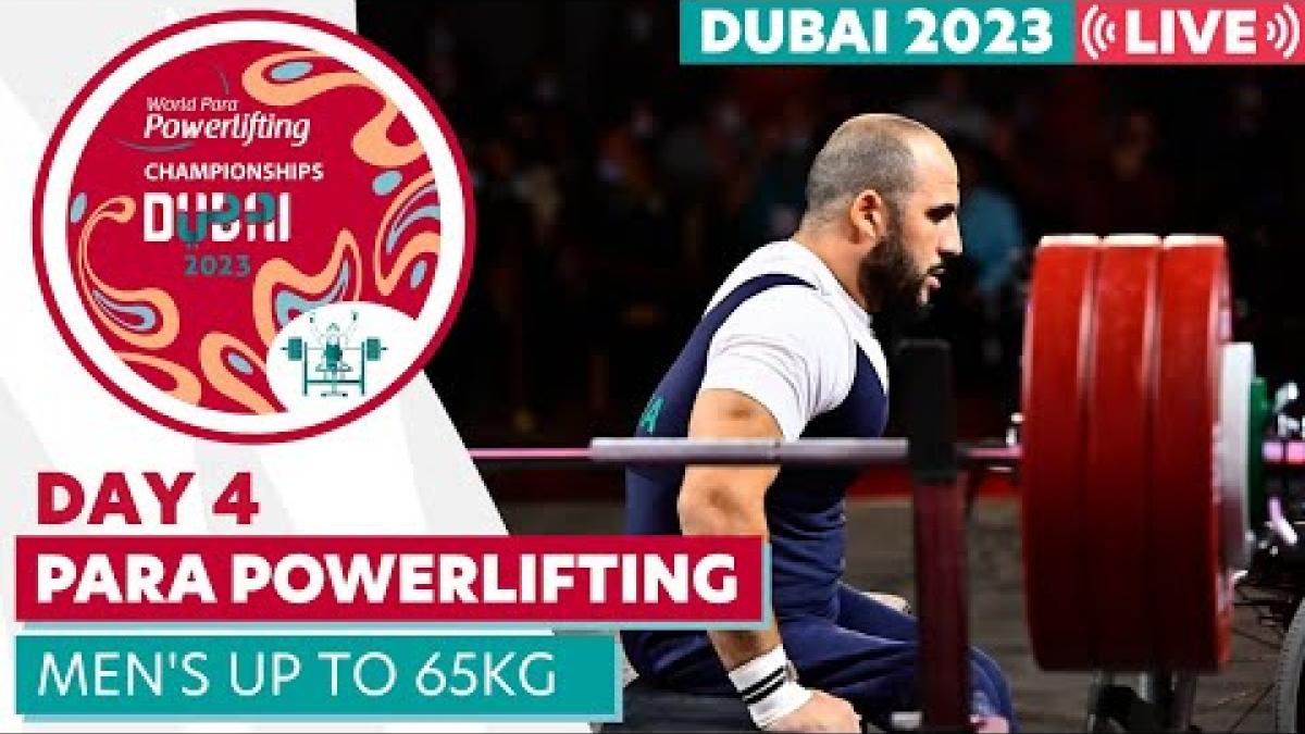 Dubai 2023 Para Powerlifting World Championships | Day 4 | Men's Up to 65kg