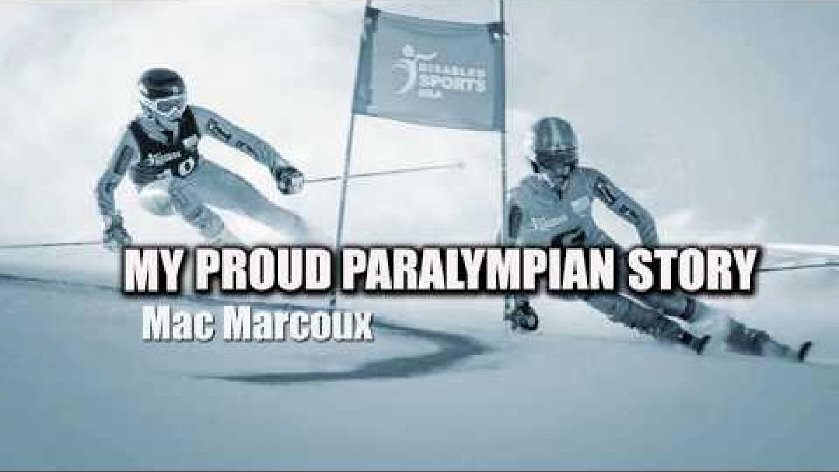 Mac Marcoux: My Proud Paralympian Story