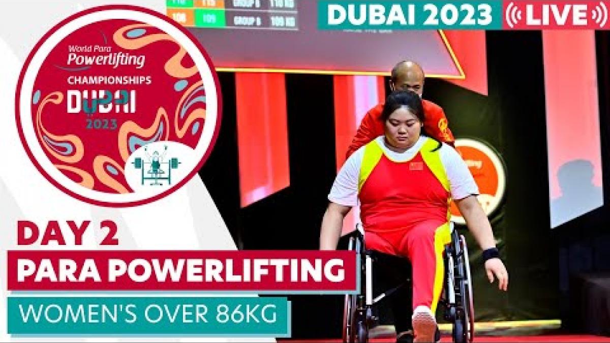 Dubai 2023 Para Powerlifting World Championships | Day 2 | Women's Over 86kg