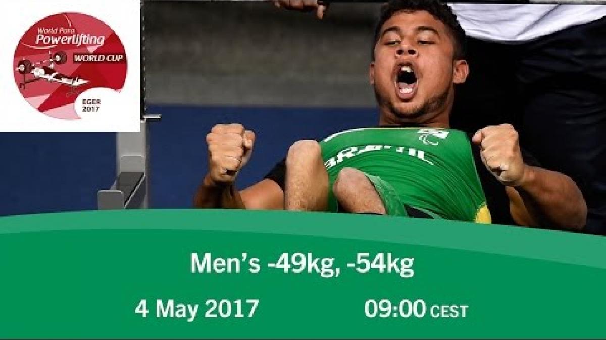 Men's -49kg, -54kg | 2017 World Para Powerlifting World Cup | Eger