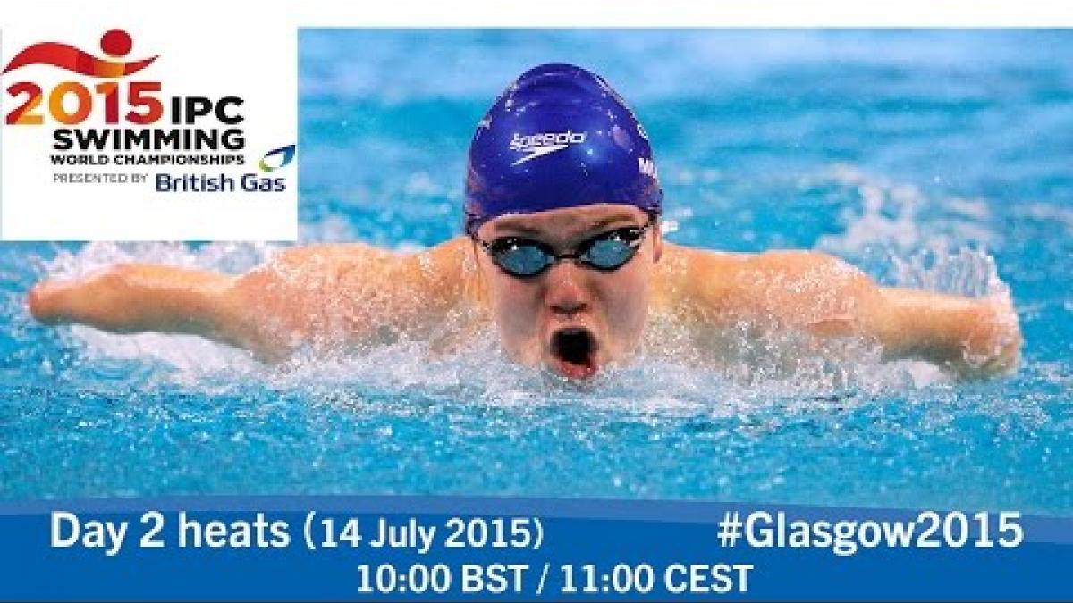 Day 2 heats | 2015 IPC Swimming World Championships, Glasgow