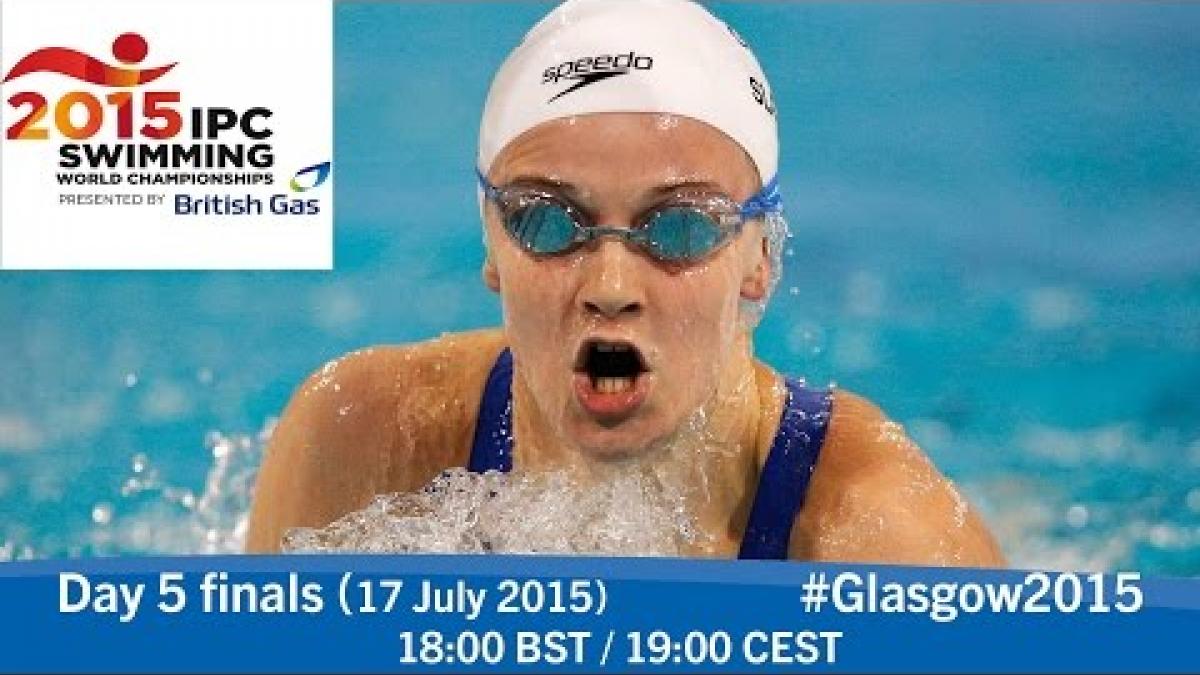 Day 5 finals | 2015 IPC Swimming World Championships, Glasgow