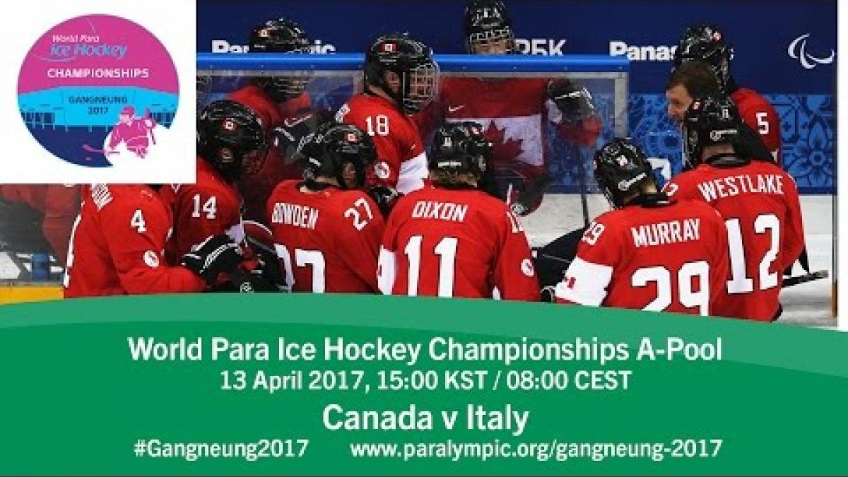 Canada v Italy | Prelim | 2017 World Para Ice Hockey Championships A-Pool, Gangneung