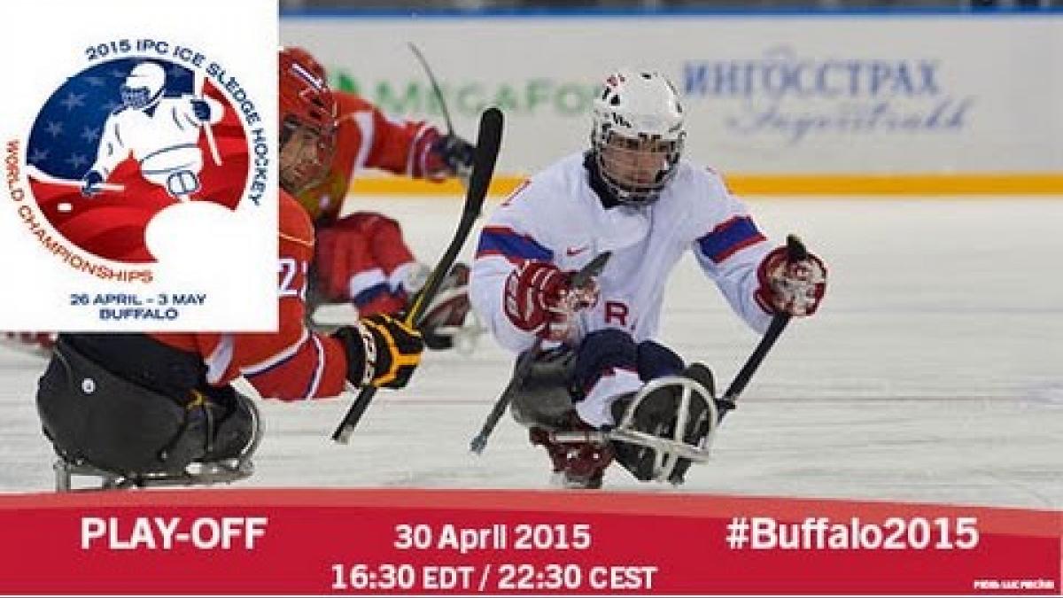 Play-off | 2015 IPC Ice Sledge Hockey World Championships A-Pool, Buffalo