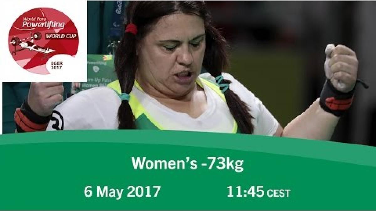 Women's -73kg | 2017 World Para Powerlifting World Cup | Eger