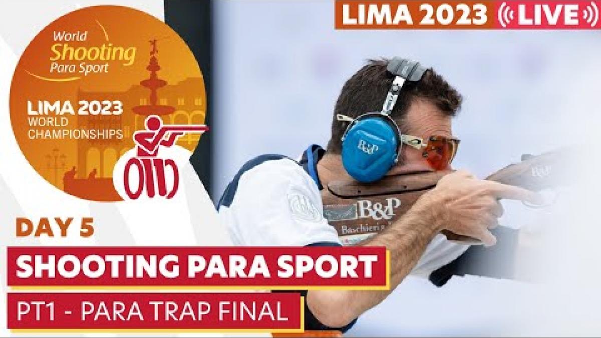 Lima 2023 | Day 5 | PT1 - Para Trap Final | WSPS World Championships