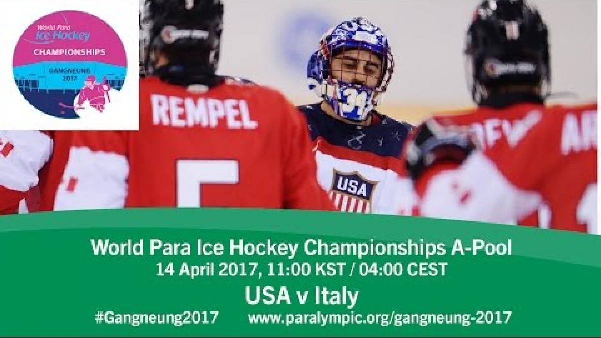 USA v Italy | Prelim | 2017 World Para Ice Hockey Championships A-Pool, Gangneung