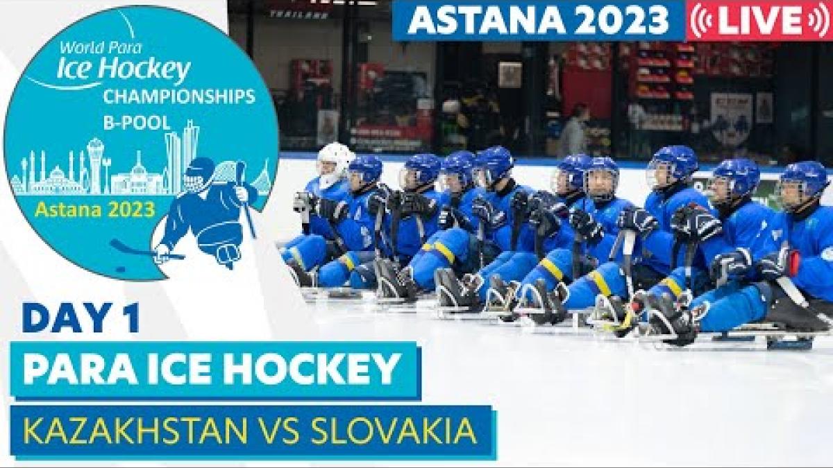 Day 1 | KAZ VS SVK | Astana 2023 World Para Ice Hockey Championships B-pool