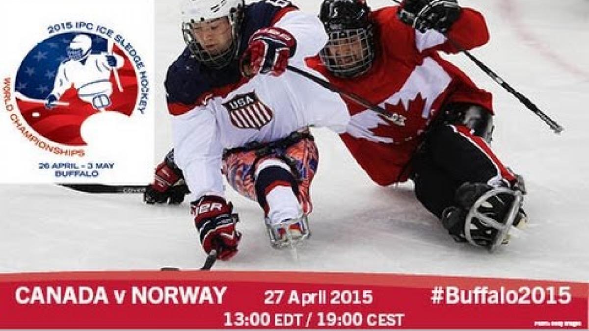 Canada v Norway | Prelim | 2015 IPC Ice Sledge Hockey World Championships A-Pool, Buffalo