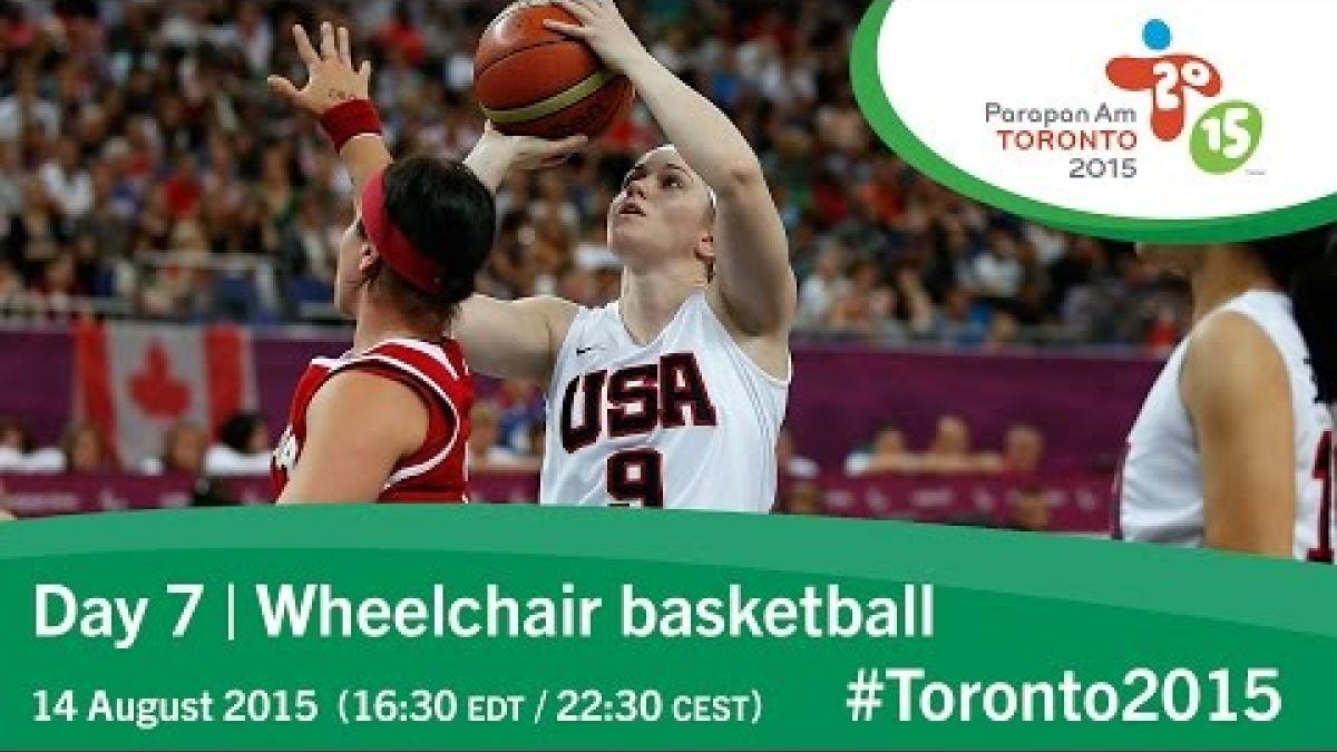 Day 7 | Wheelchair basketball | Toronto 2015 Parapan American Games