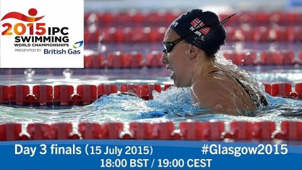 Day 3 finals | 2015 IPC Swimming World Championships, Glasgow