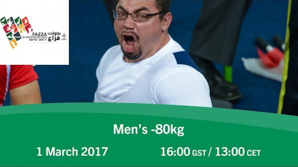 Men's -80 kg | FAZZA World Para Powerlifting World Cup