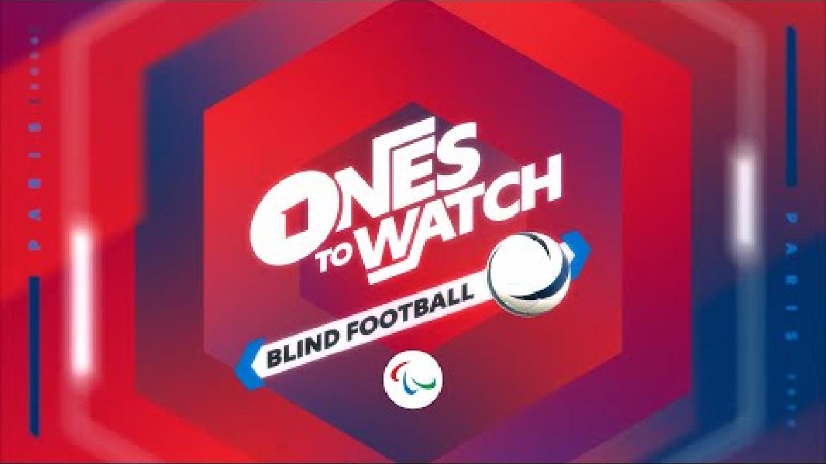 Ones To Watch | Blind Football | Paralympic Games