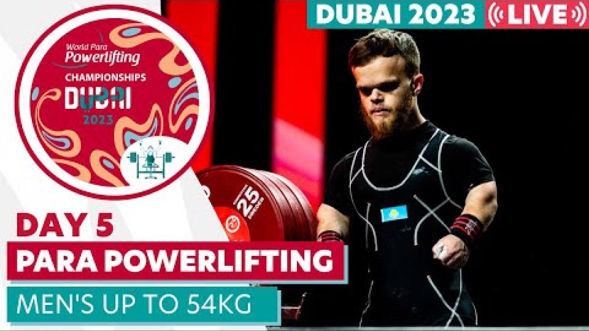 Dubai 2023 Para Powerlifting World Championships | Day 5 | Men's Up to 54kg