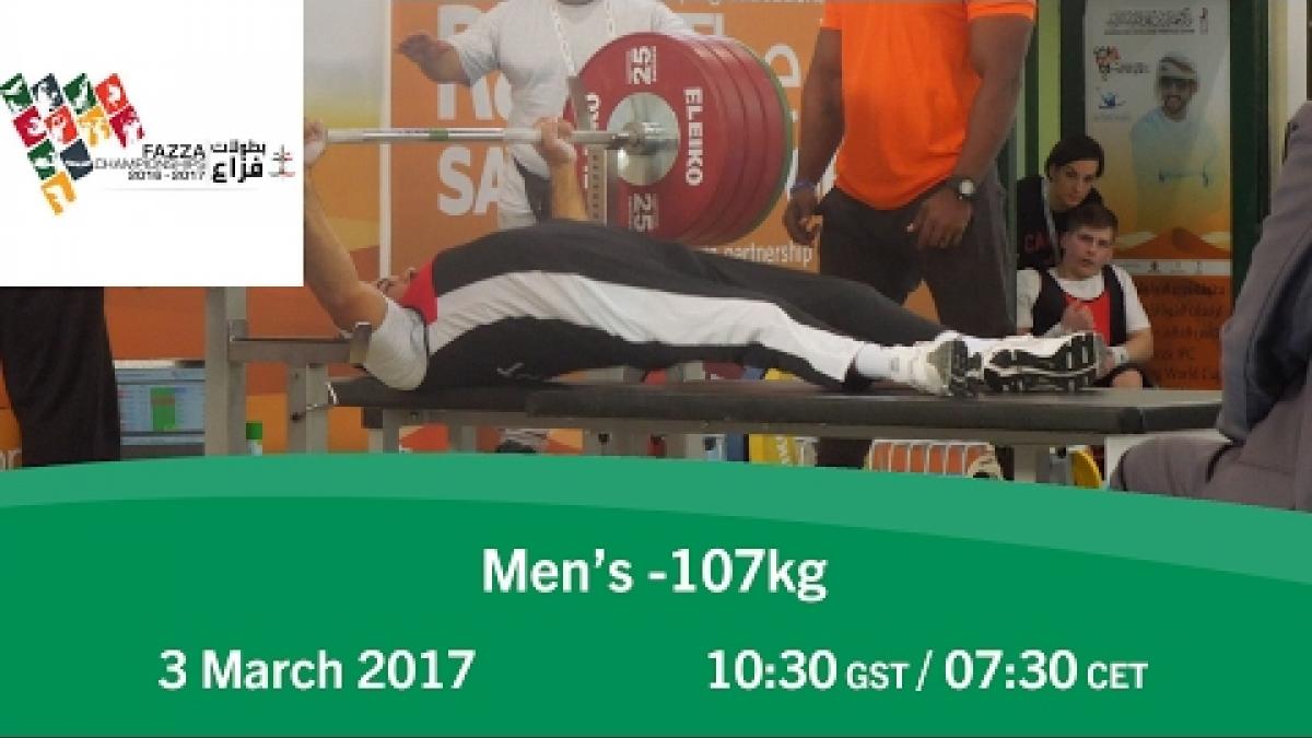 Men&#039;s -107 kg | FAZZA World Para Powerlifting World Cup
