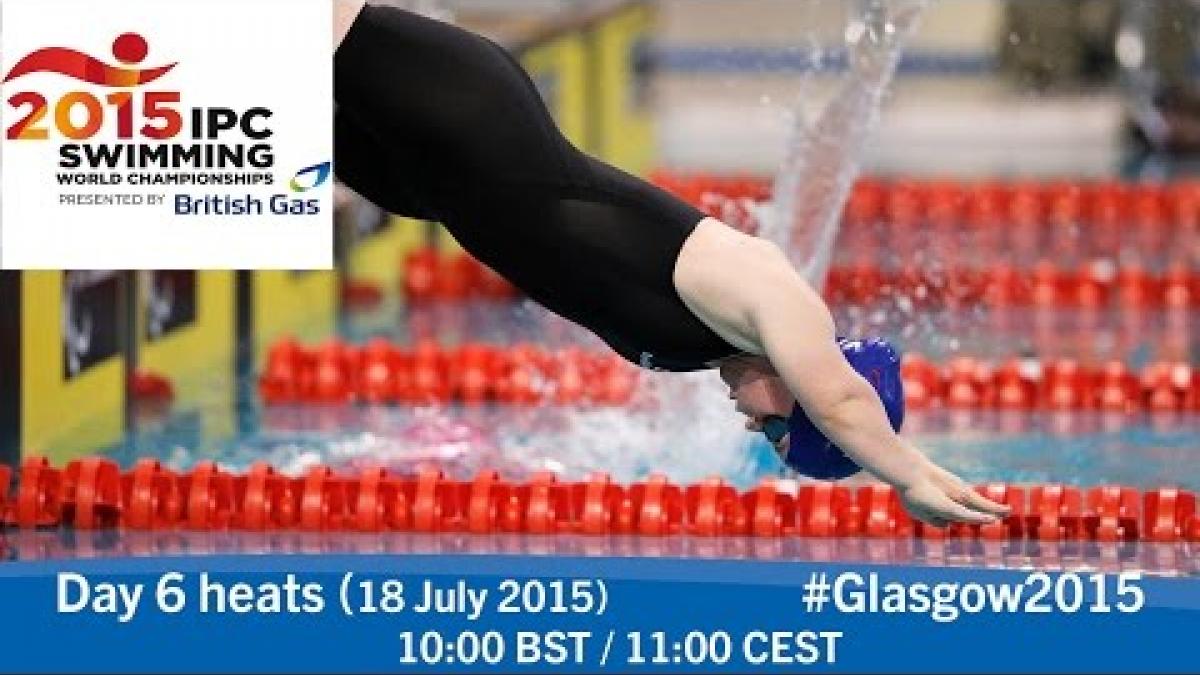 Day 6 heats | 2015 IPC Swimming World Championships, Glasgow