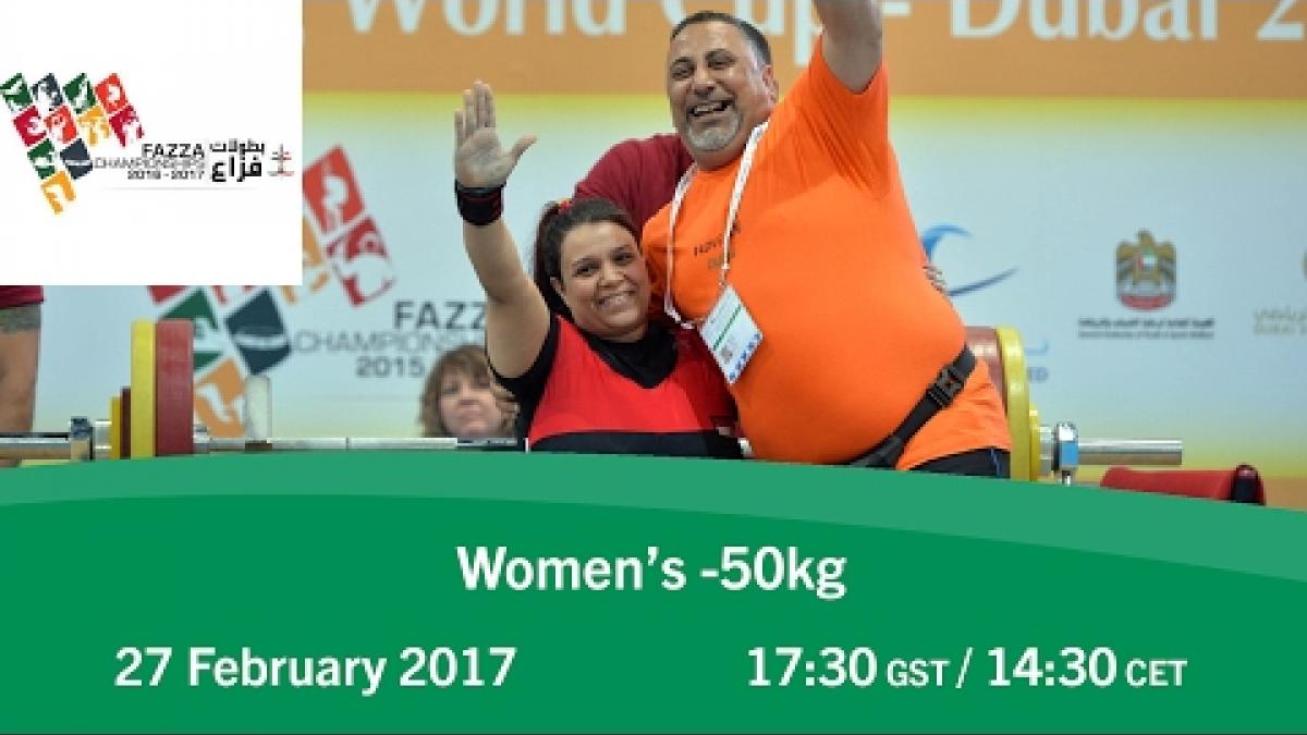 Women's -50 kg | FAZZA World Para Powerlifting World Cup