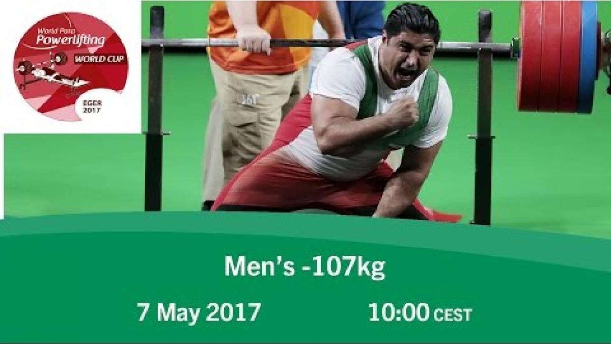 Men&#039;s -107kg | 2017 World Para Powerlifting World Cup | Eger