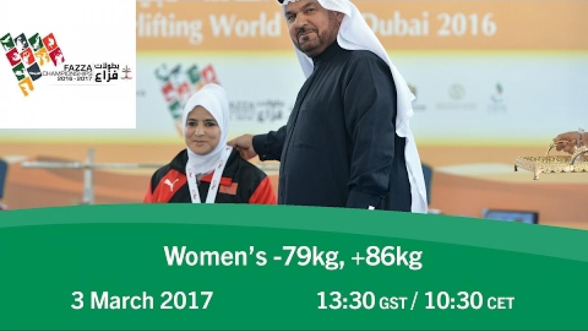 Women's -79 kg, +86 kg | FAZZA World Para Powerlifting World Cup