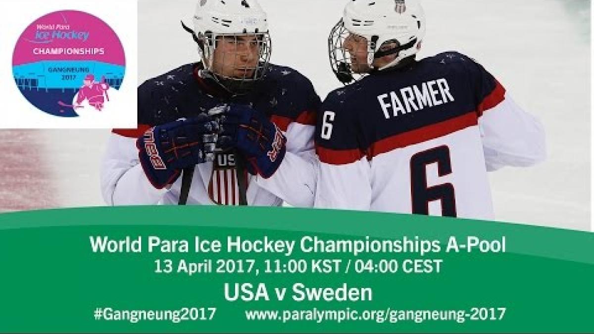 USA v Sweden | Prelim | 2017 World Para Ice Hockey Championships A-Pool, Gangneung